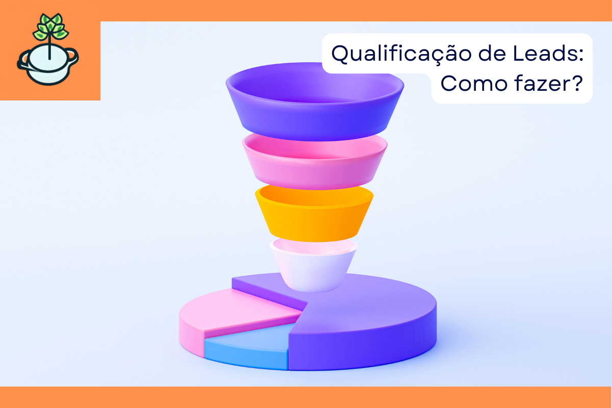 Qualificação de Leads Como qualificar leads para vender mais